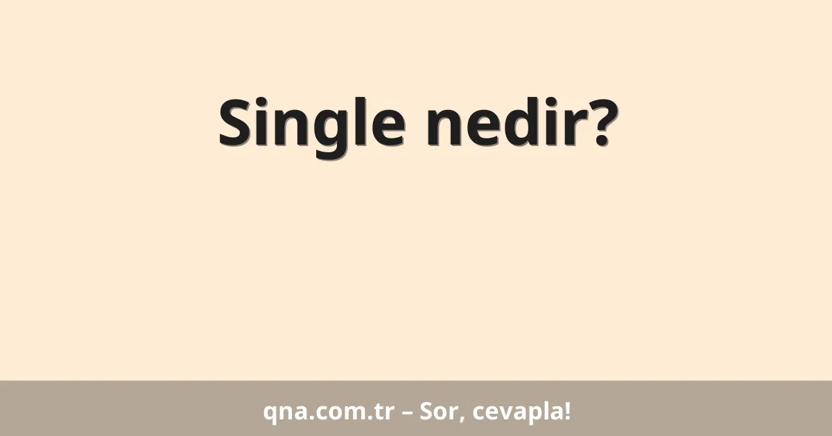 Single nedir?