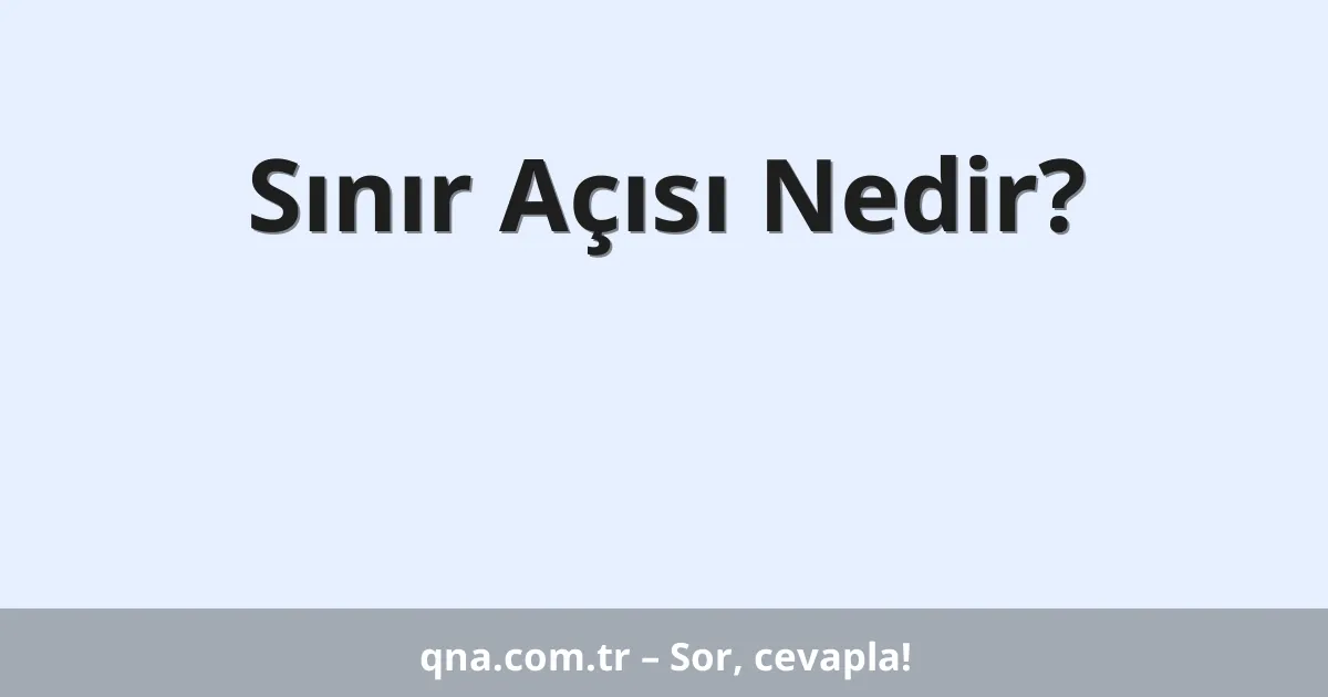 Sınır Açısı Nedir?