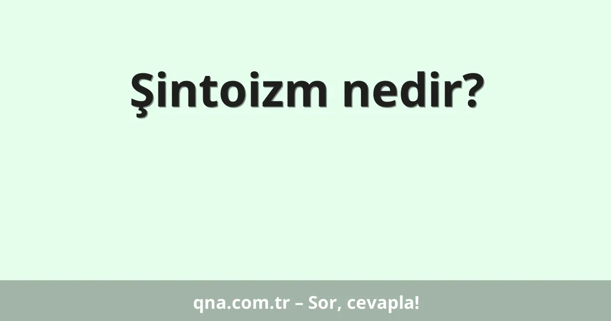 Şintoizm nedir?