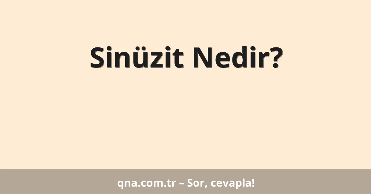 Sinüzit Nedir?