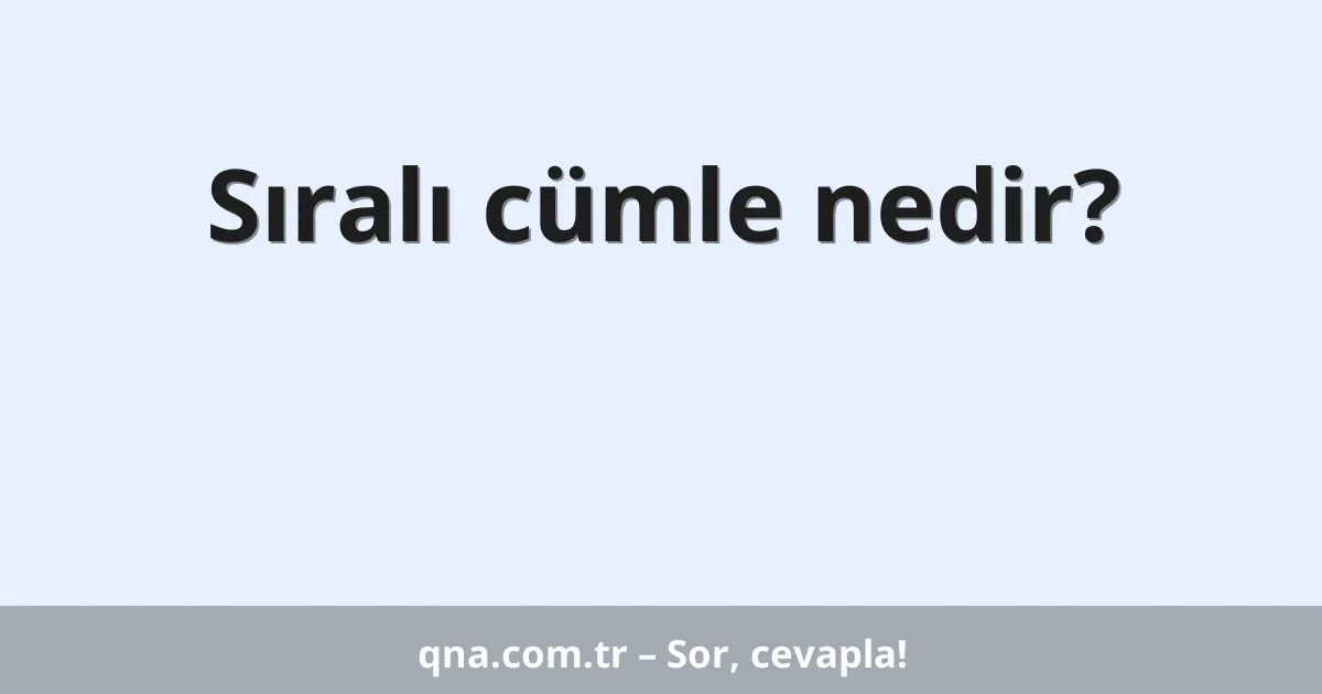 Sıralı cümle nedir?