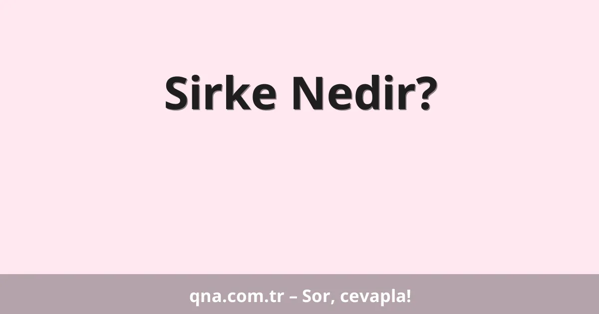 Sirke Nedir?