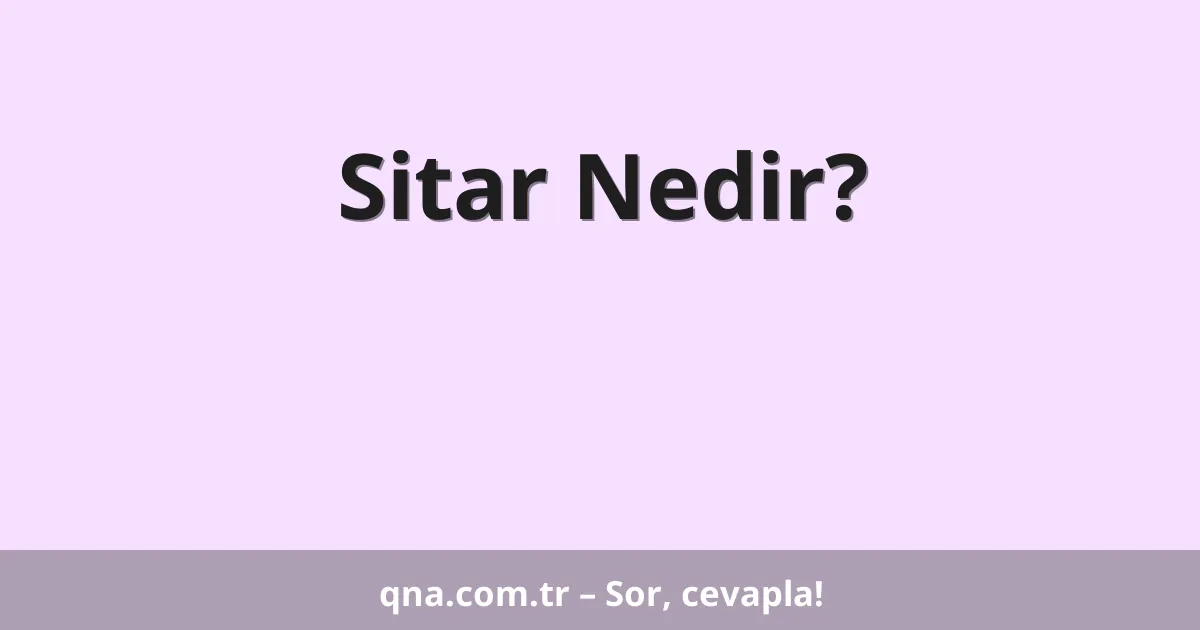 Sitar Nedir?