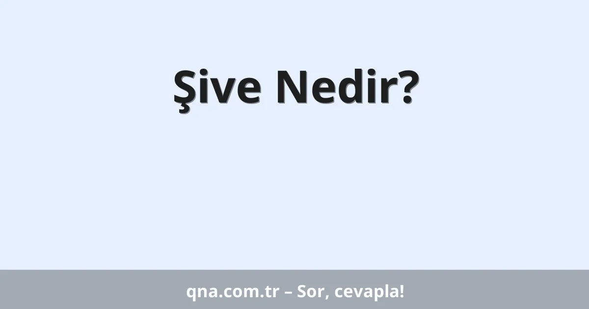 Şive Nedir?