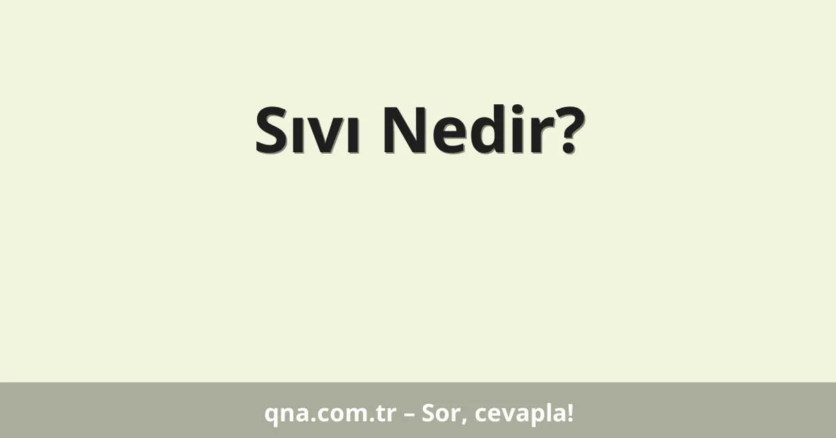 Sıvı Nedir?