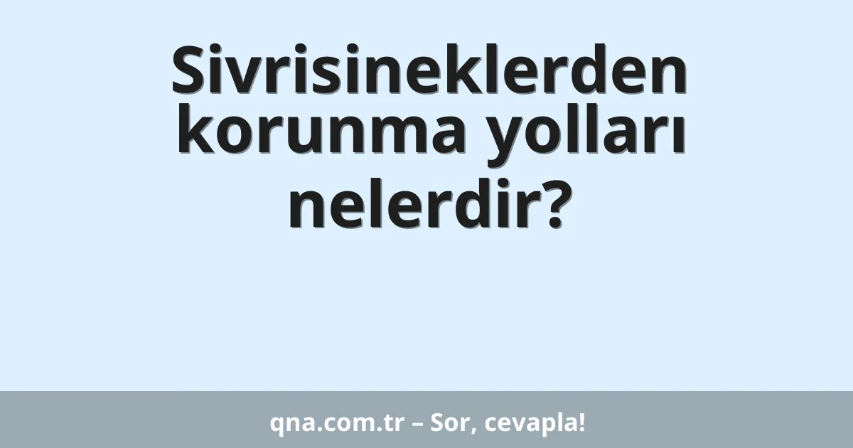 Sivrisineklerden korunma yolları nelerdir?