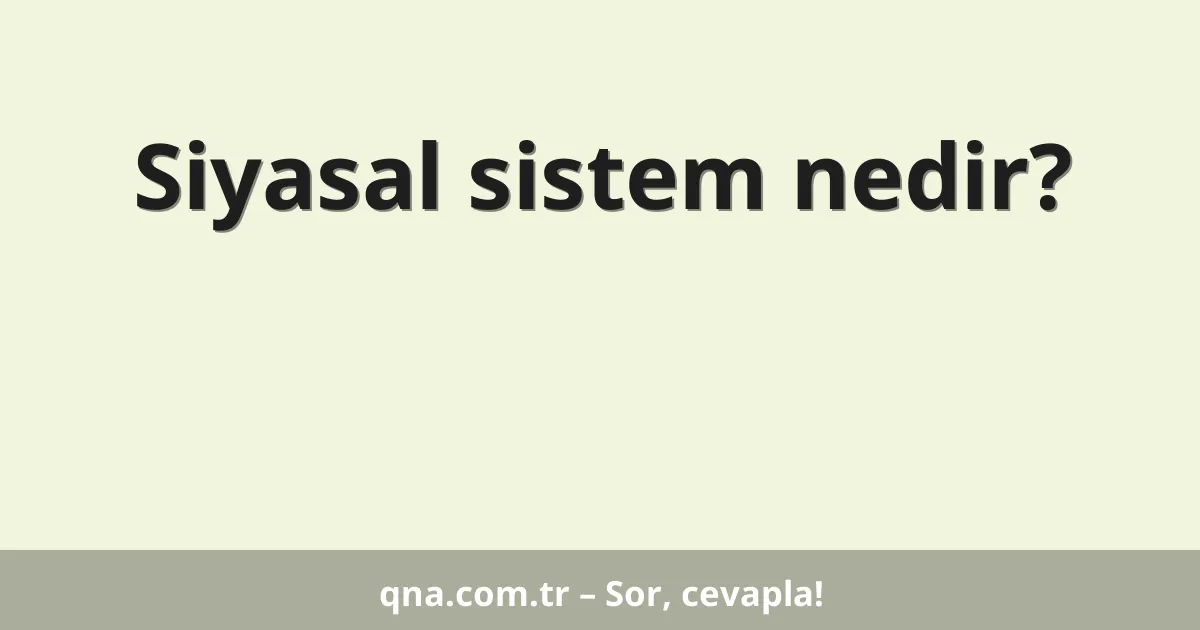 Siyasal sistem nedir?