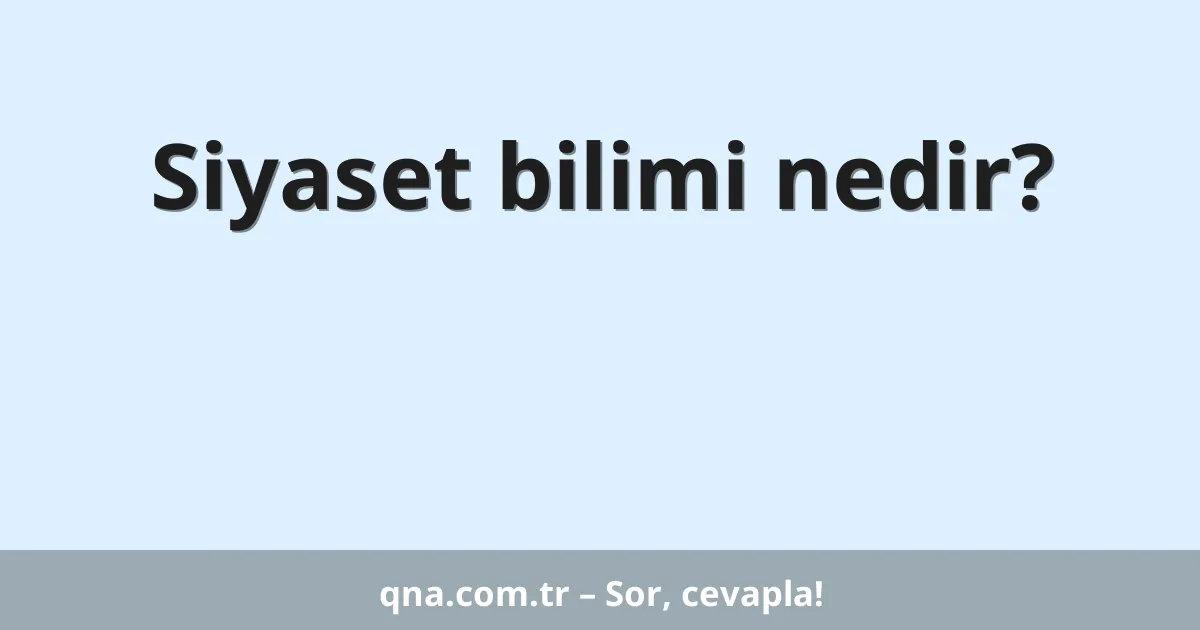 Siyaset bilimi nedir?