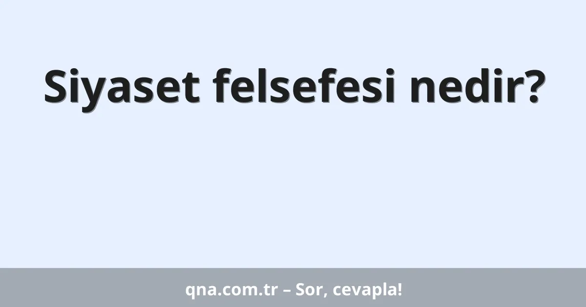 Siyaset felsefesi nedir?