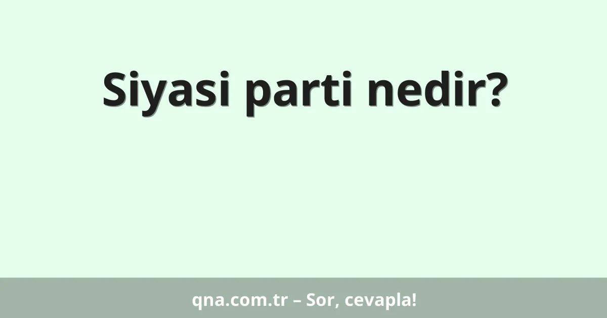 Siyasi parti nedir?