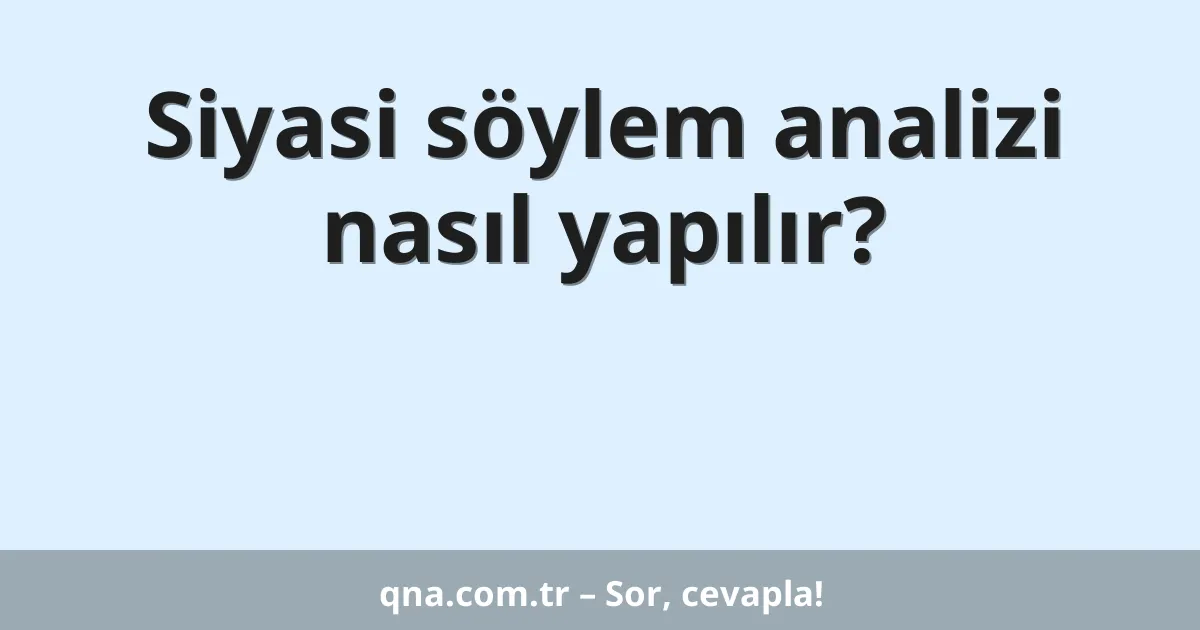Siyasi söylem analizi nasıl yapılır?