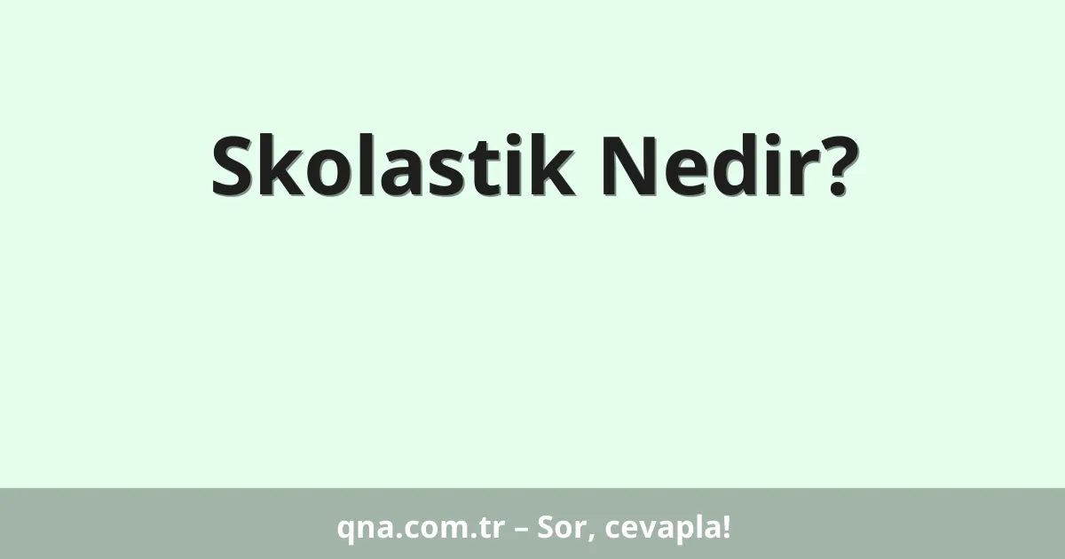 Skolastik Nedir?