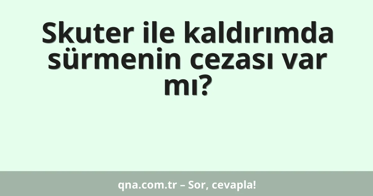 Skuter ile kaldırımda sürmenin cezası var mı?