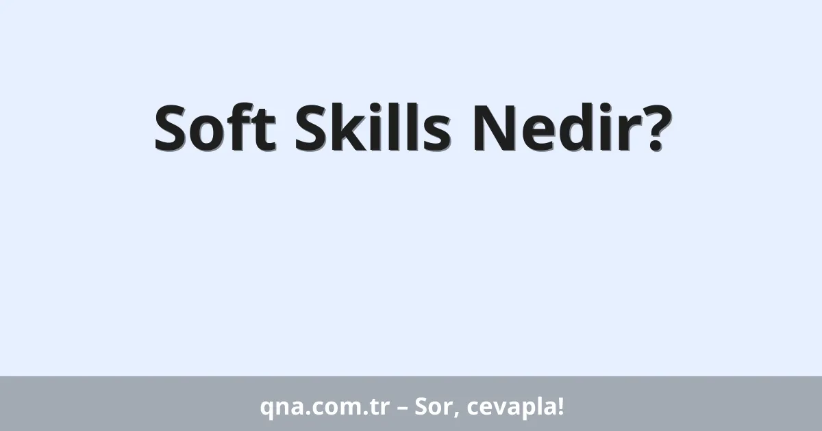 Soft Skills Nedir?
