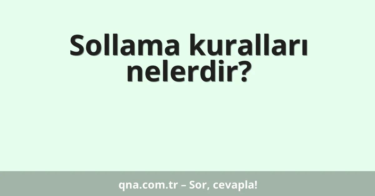Sollama kuralları nelerdir?