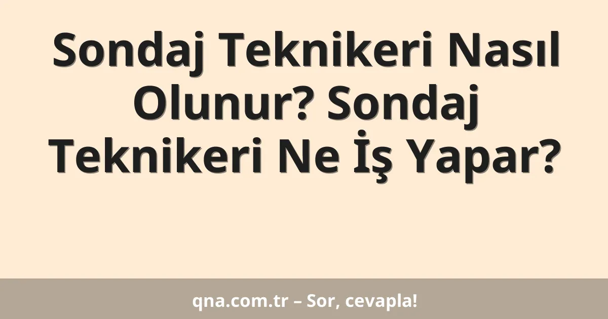 Sondaj Teknikeri Nasıl Olunur? Sondaj Teknikeri Ne İş Yapar?