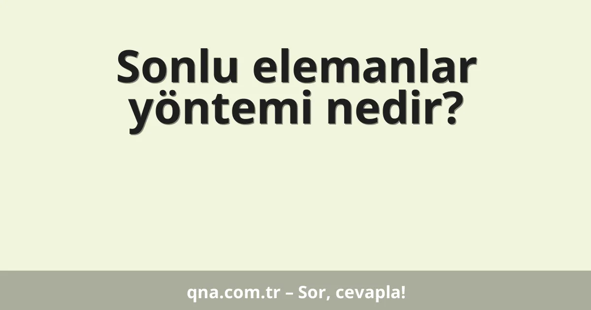 Sonlu elemanlar yöntemi nedir?