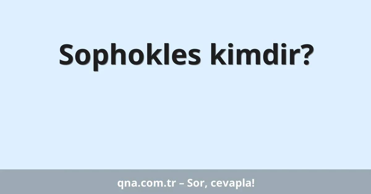 Sophokles kimdir?