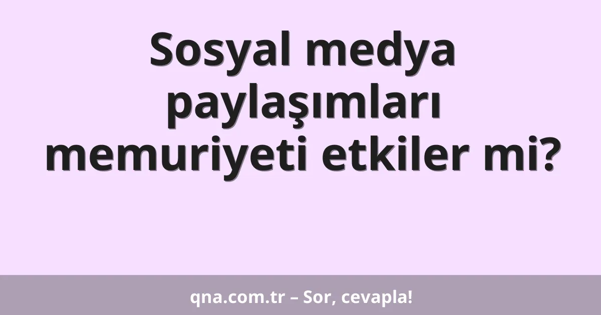 Sosyal medya paylaşımları memuriyeti etkiler mi?