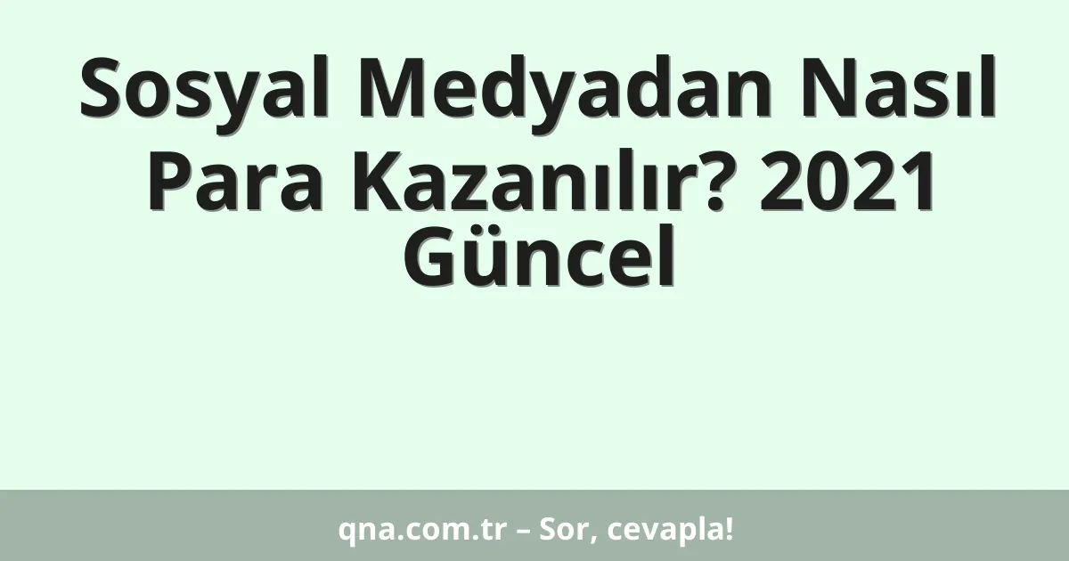 Sosyal Medyadan Nasıl Para Kazanılır? 2021 Güncel