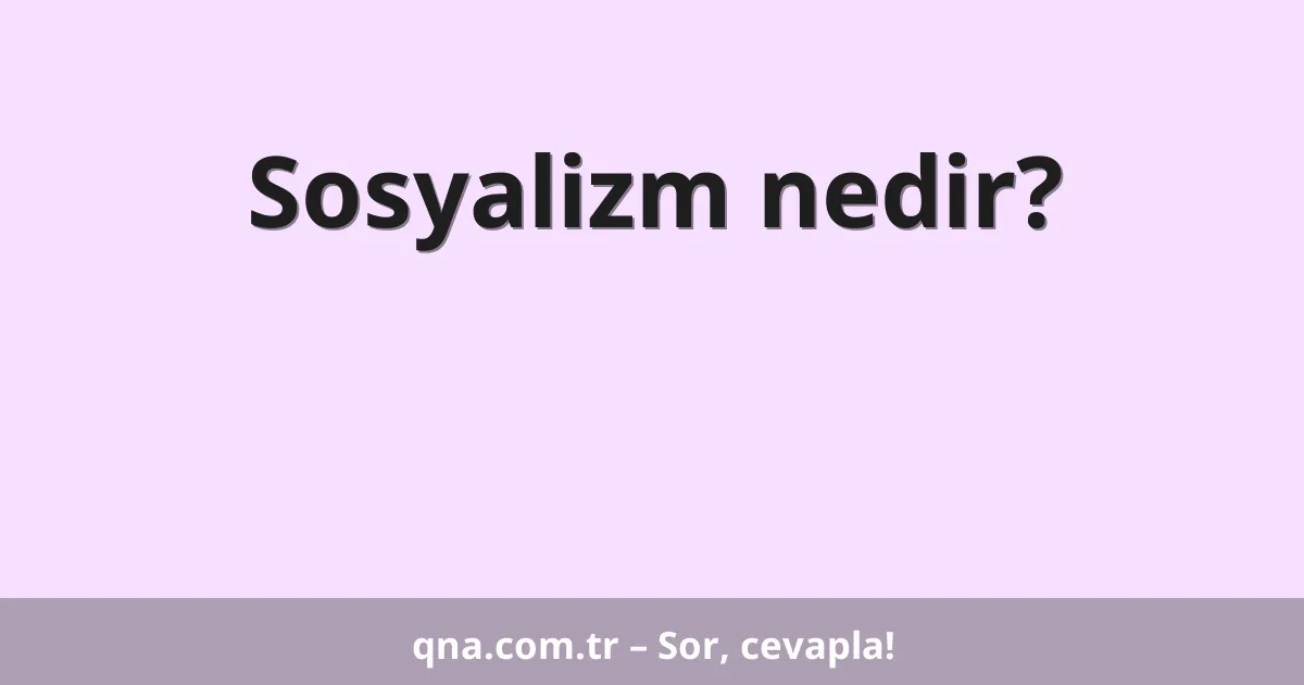 Sosyalizm nedir?