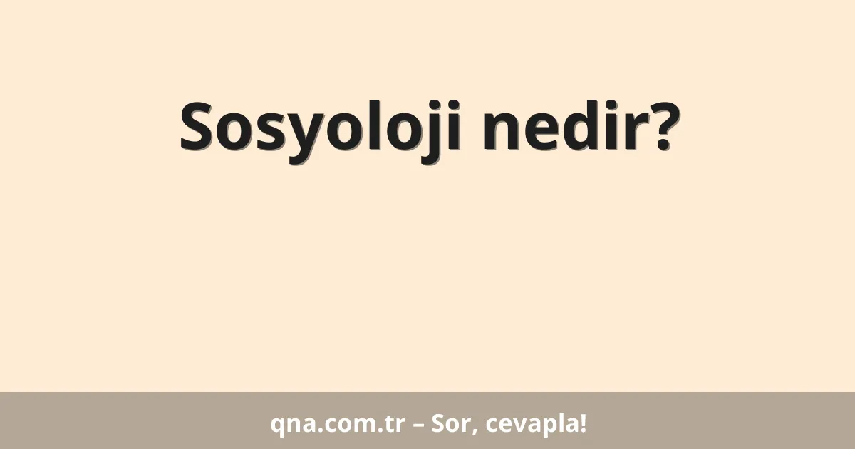 Sosyoloji nedir?