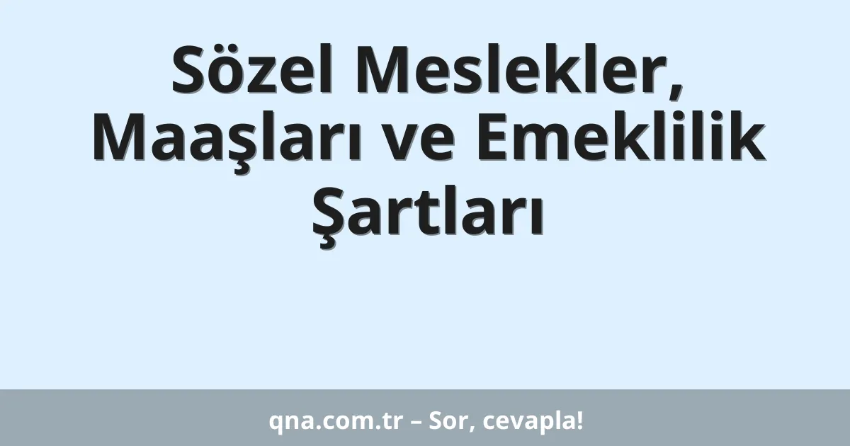 Sözel Meslekler, Maaşları ve Emeklilik Şartları