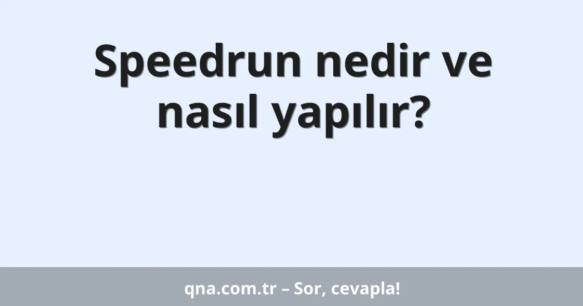 Speedrun nedir ve nasıl yapılır?