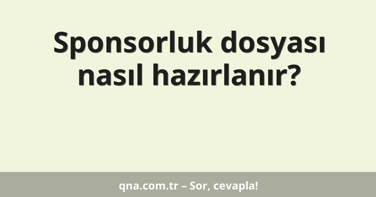 Sponsorluk dosyası nasıl hazırlanır?