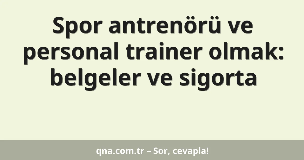 Spor antrenörü ve personal trainer olmak: belgeler ve sigorta