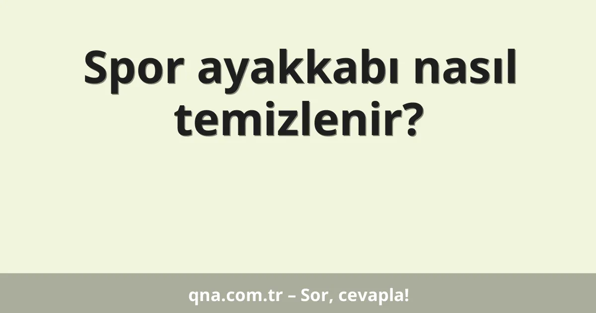Spor ayakkabı nasıl temizlenir?