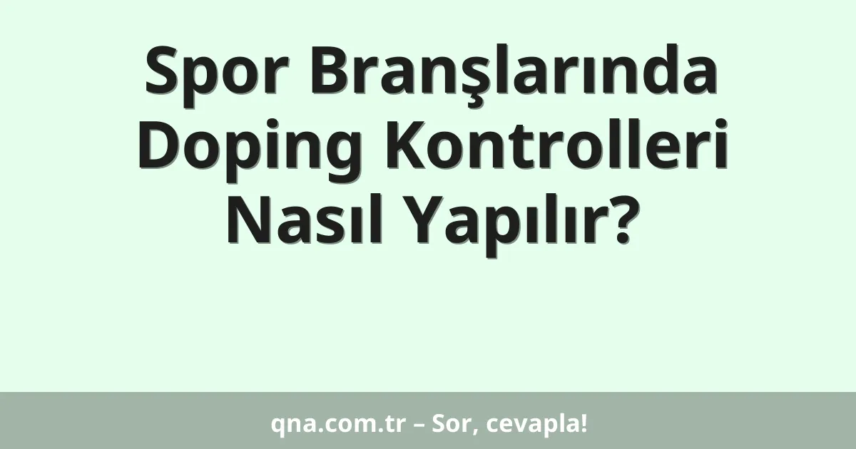 Spor Branşlarında Doping Kontrolleri Nasıl Yapılır?