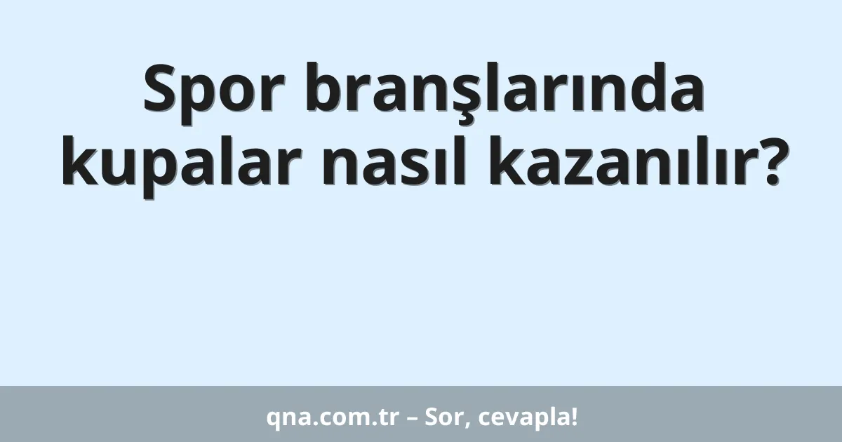 Spor branşlarında kupalar nasıl kazanılır?