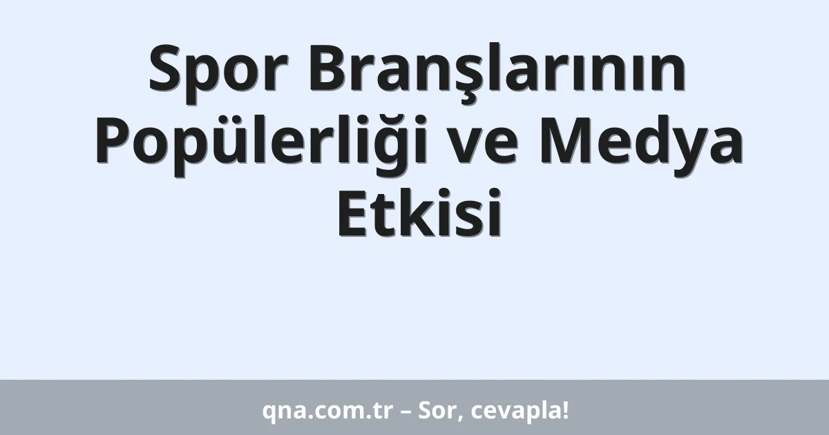 Spor Branşlarının Popülerliği ve Medya Etkisi