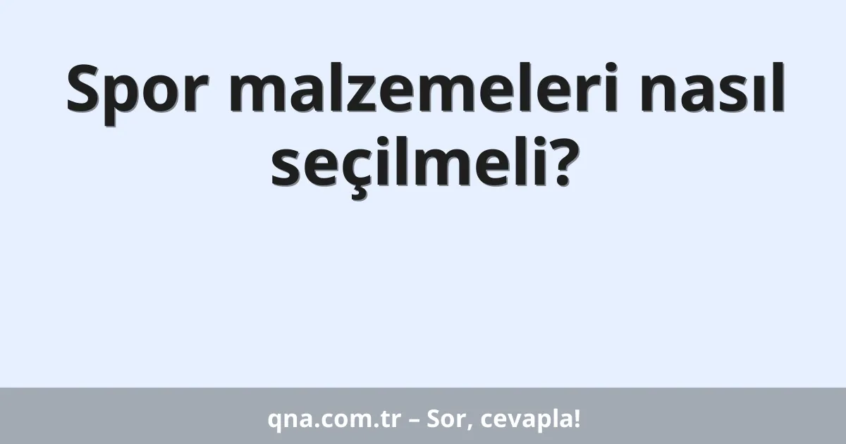 Spor malzemeleri nasıl seçilmeli?