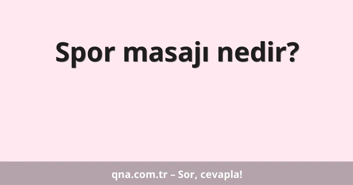 Spor masajı nedir?