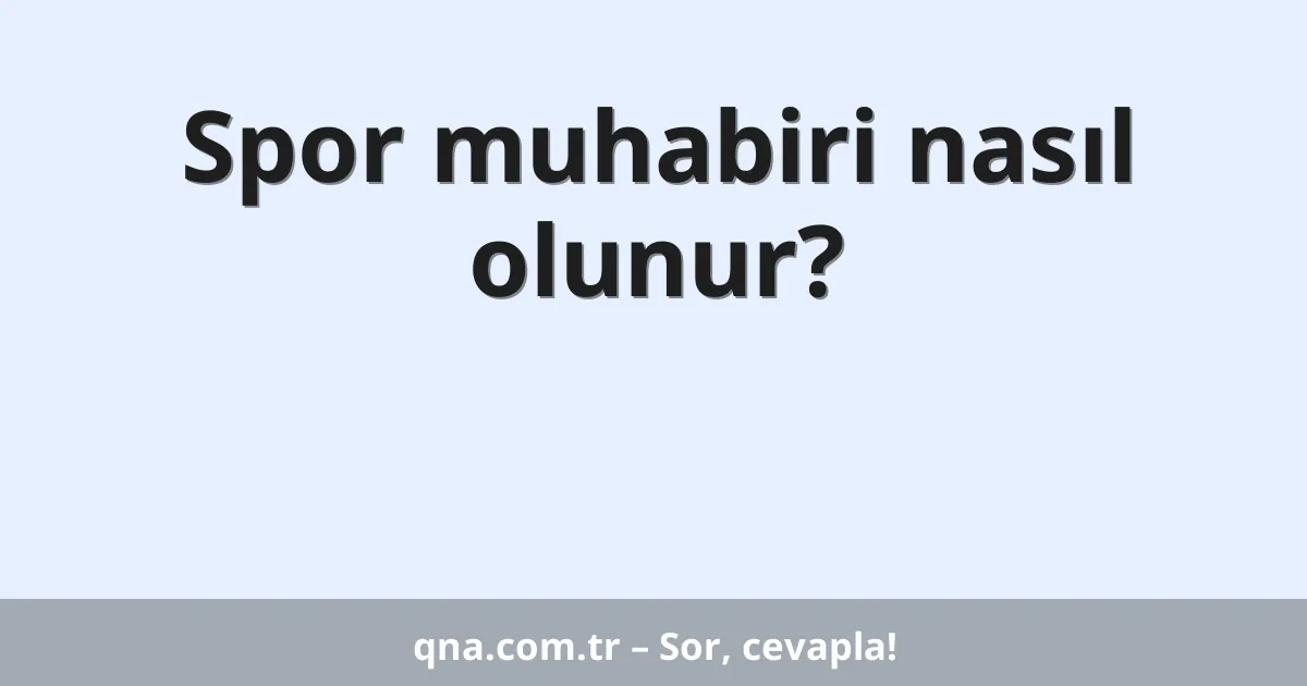 Spor muhabiri nasıl olunur?