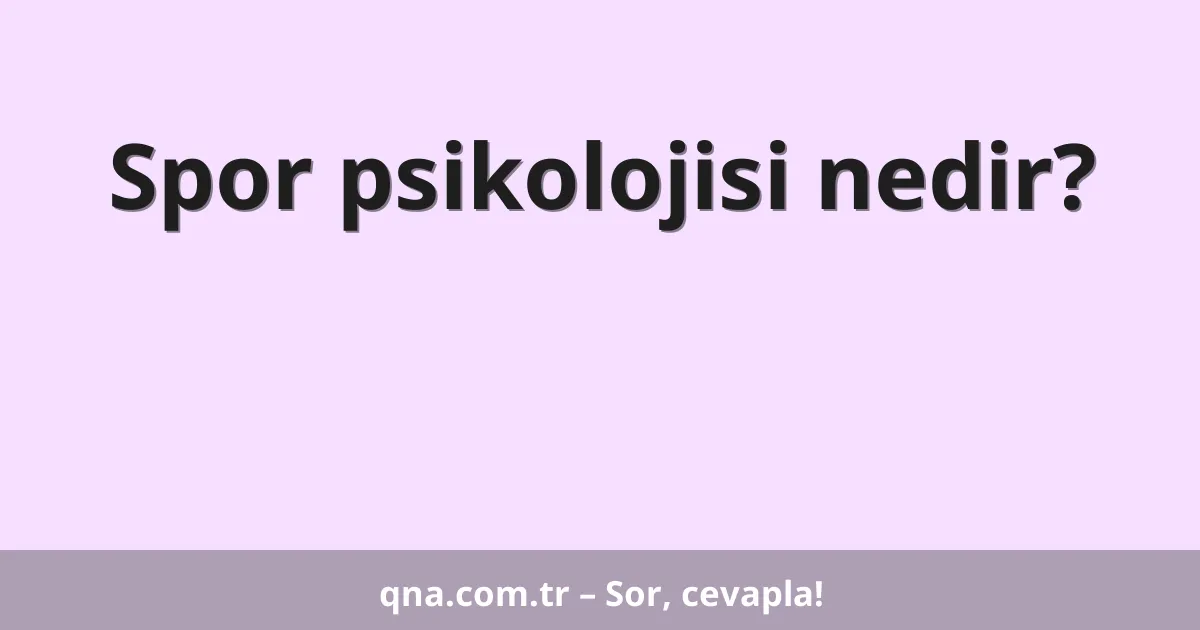 Spor psikolojisi nedir?