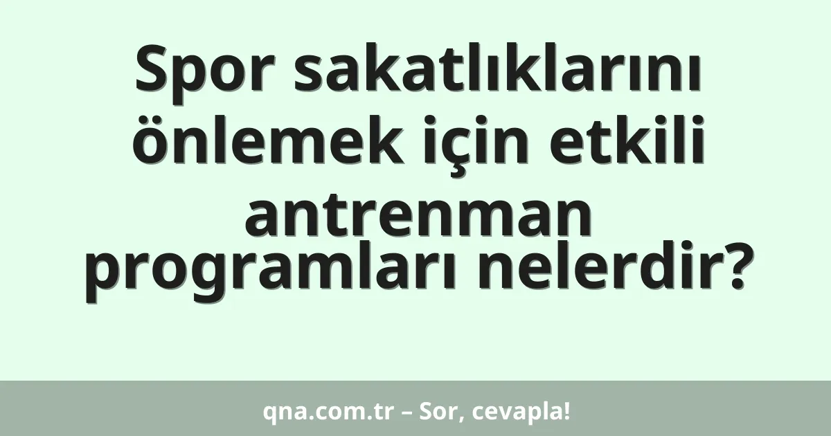 Spor sakatlıklarını önlemek için etkili antrenman programları nelerdir?