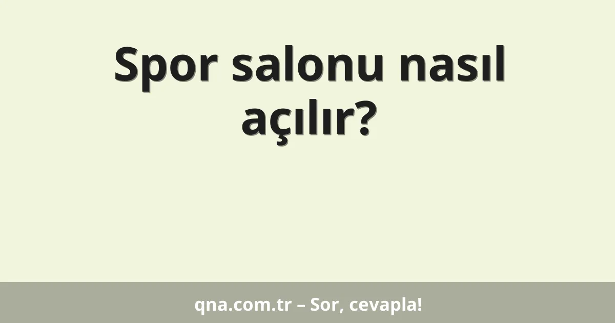 Spor salonu nasıl açılır?