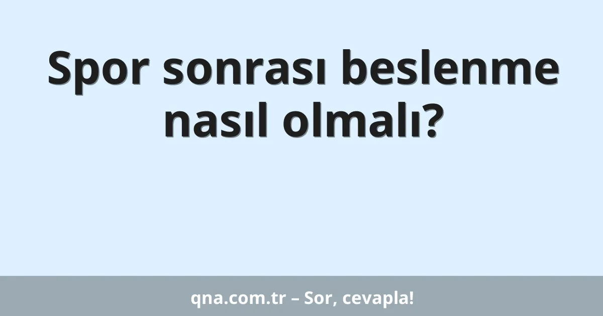 Spor sonrası beslenme nasıl olmalı?