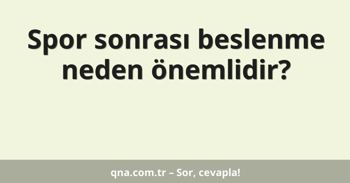 Spor sonrası beslenme neden önemlidir?