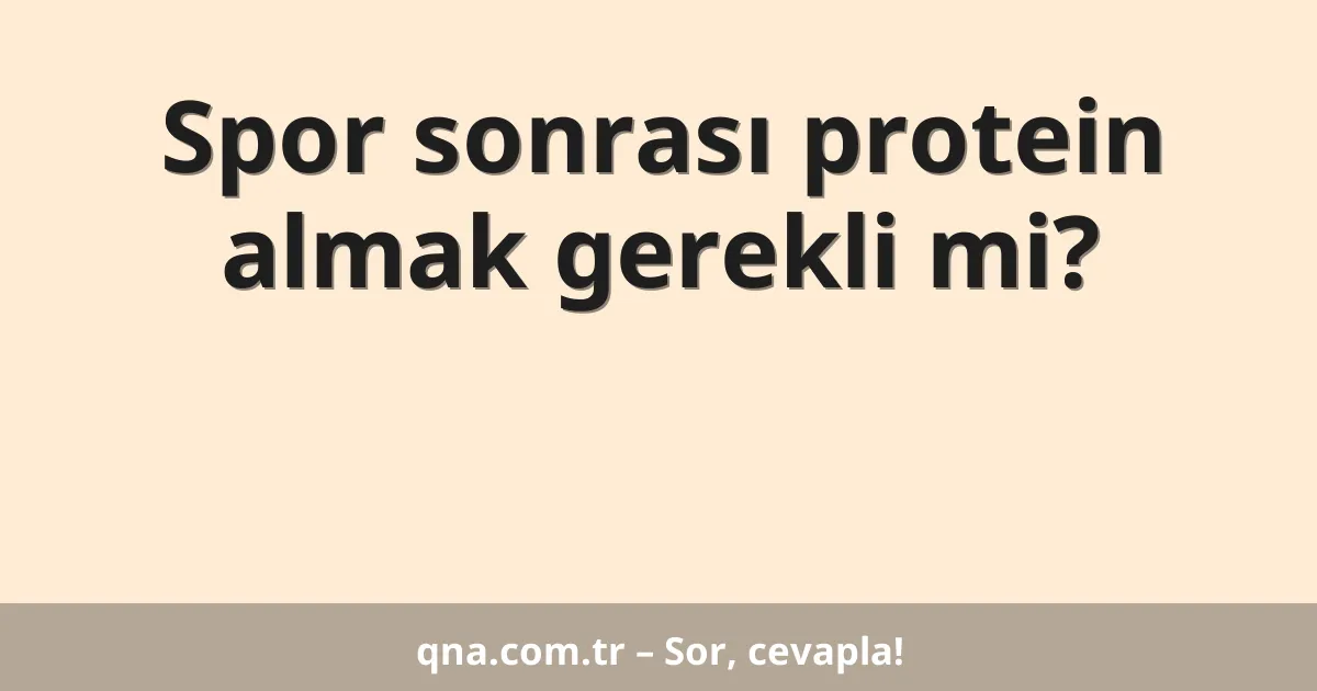 Spor sonrası protein almak gerekli mi?