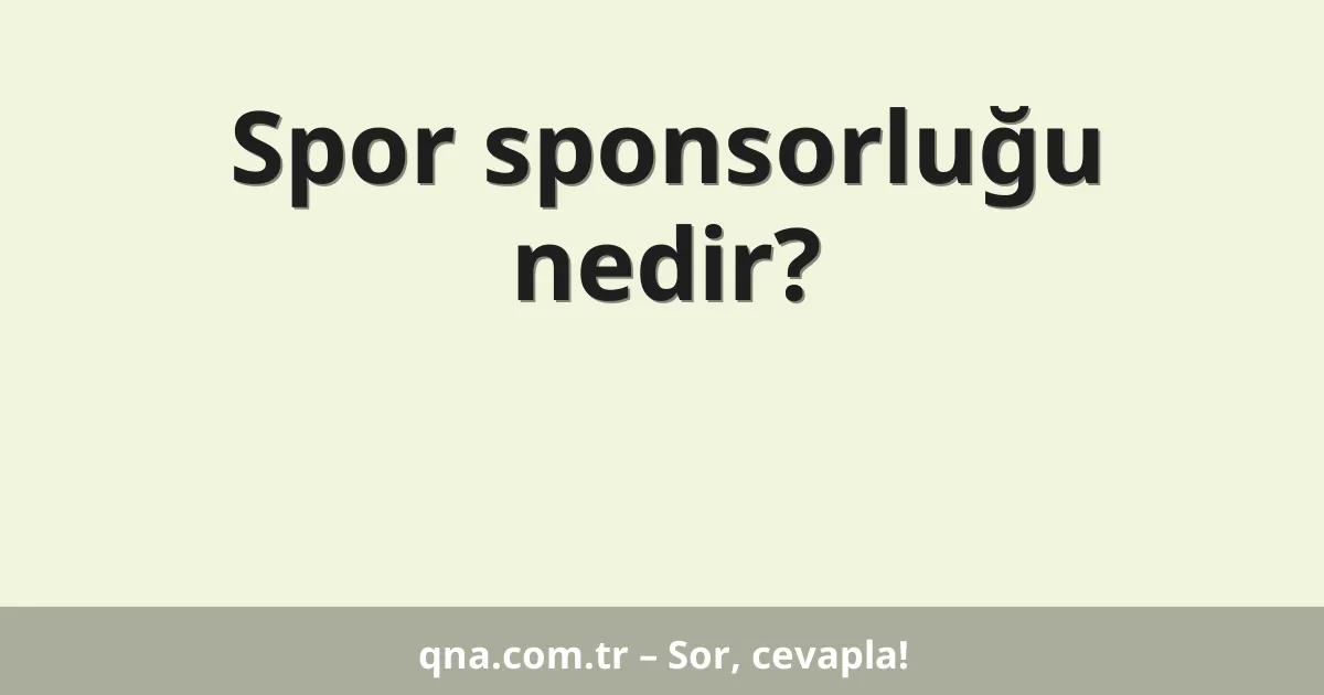 Spor sponsorluğu nedir?