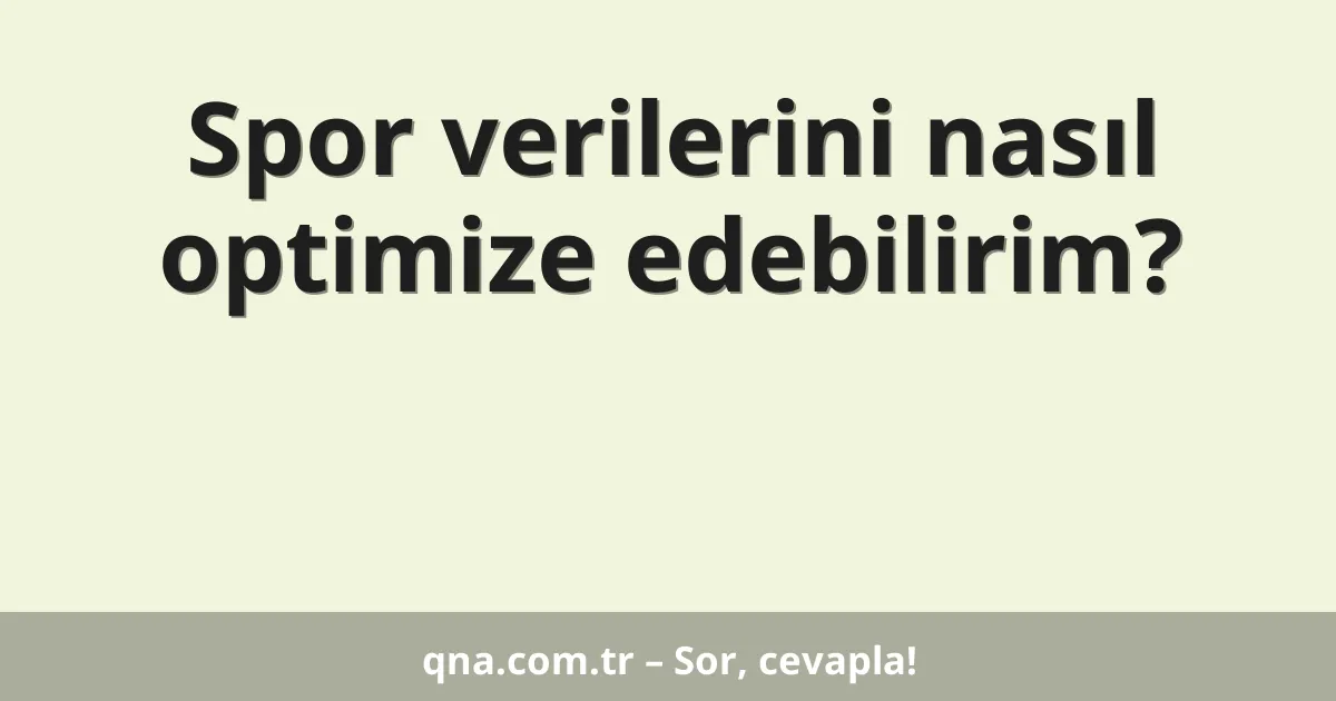 Spor verilerini nasıl optimize edebilirim?