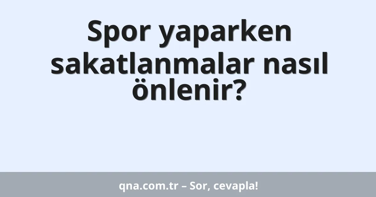 Spor yaparken sakatlanmalar nasıl önlenir?