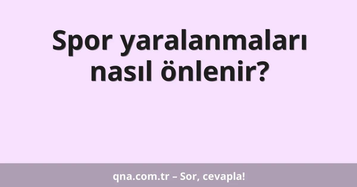 Spor yaralanmaları nasıl önlenir?
