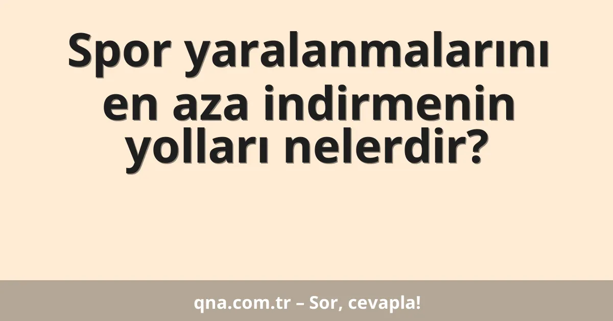 Spor yaralanmalarını en aza indirmenin yolları nelerdir?
