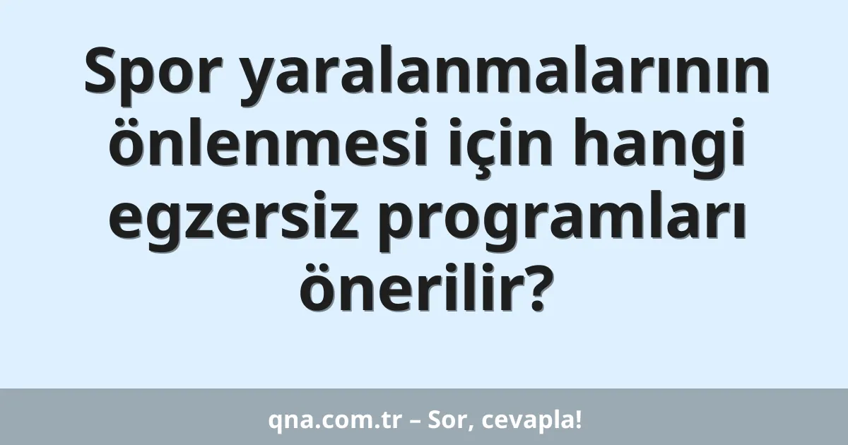Spor yaralanmalarının önlenmesi için hangi egzersiz programları önerilir?
