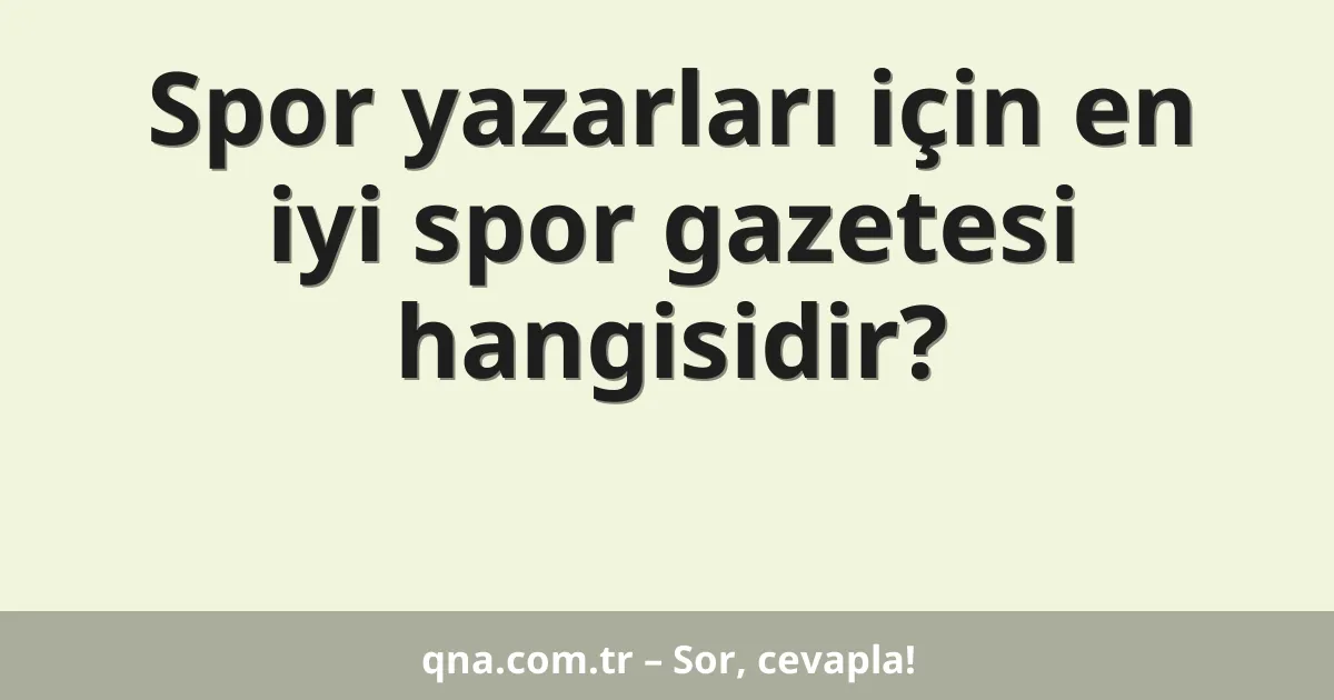 Spor yazarları için en iyi spor gazetesi hangisidir?
